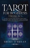 Tarot for Beginners: 5 Books in 1: a Guide to Psychic Tarot Reading, Simple Tarot Spreads, Real Tarot Card Meanings - Learn the History, Symbolism, Secrets, Intuition and Divination of Tarot