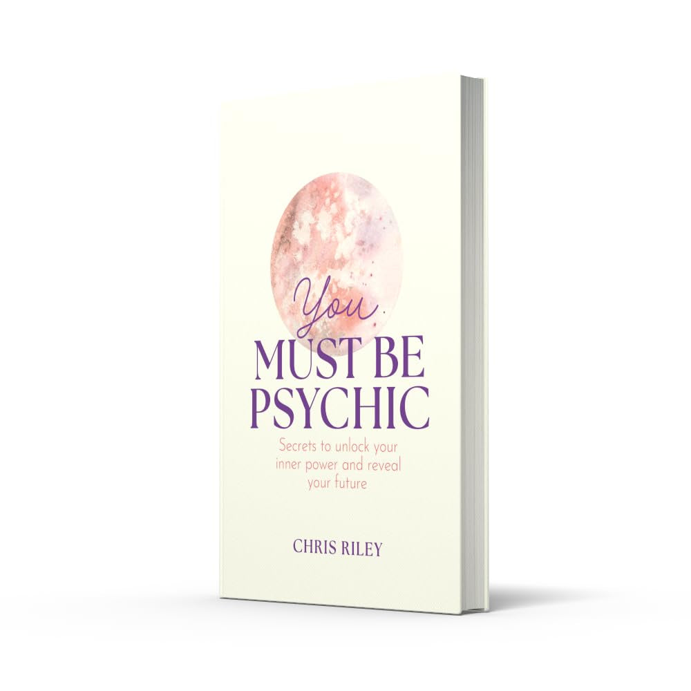 You Must Be Psychic: Secrets to Unlock Your Inner Power and Reveal Your Future