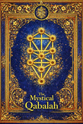 The Mystical Qabalah :The Sacred Tree of Life and the Hidden Architecture of the Soul a Comprehensive Guide to Western Esoteric Qabalah, Spiritual ... Emanations, and Cosmic Laws of Conscious
