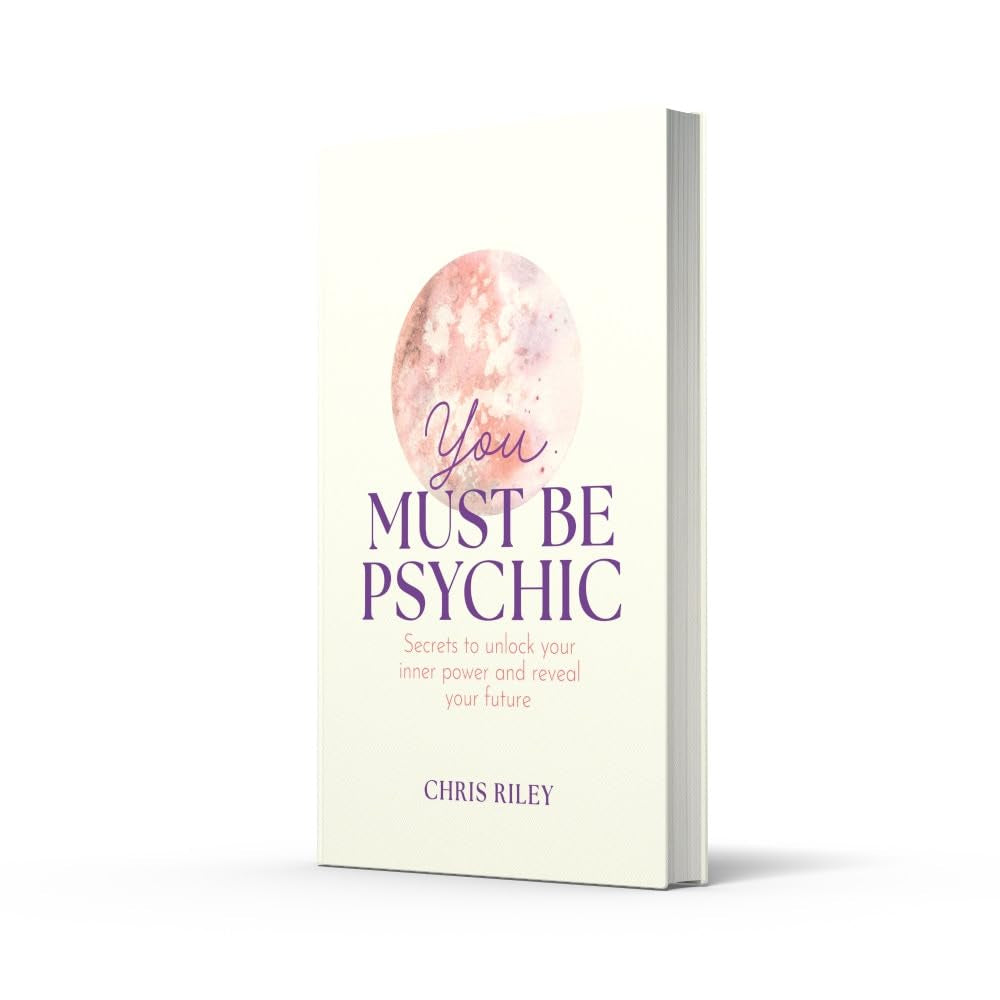 You Must Be Psychic: Secrets to Unlock Your Inner Power and Reveal Your Future