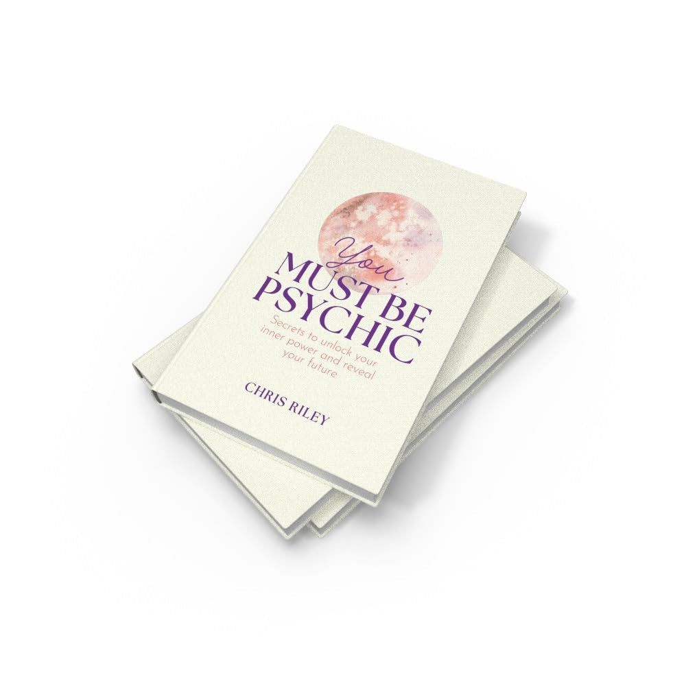 You Must Be Psychic: Secrets to Unlock Your Inner Power and Reveal Your Future